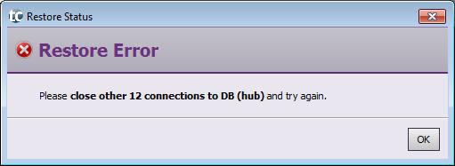 RSTORE ERROR   Please close other (n) connections to DB (hub) and try again